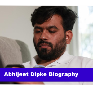Abhijeet Dipke Biography