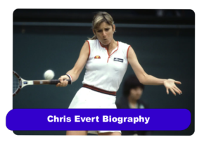 Chris Evert Biography
