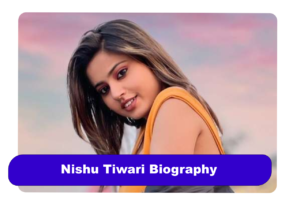 Nishu Tiwari Biography