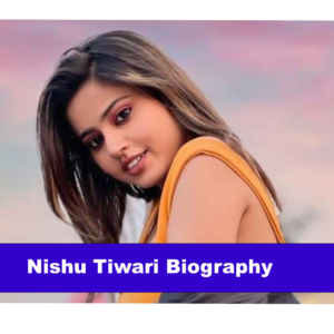 Nishu Tiwari Biography