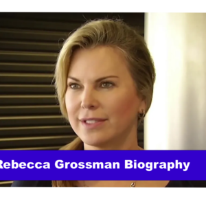 Rebecca Grossman Biography